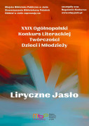 Konkursy: XXIX Ogólnopolski Konkurs Literackiej Twórczości Dzieci i Młodzieży „Liryczne Jasło”